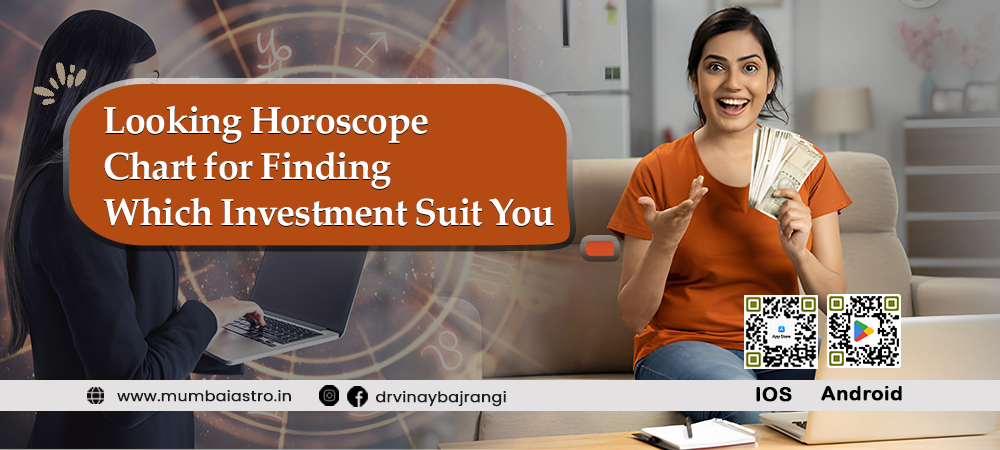 Looking Horoscope Chart for Finding Which Investment Suit You