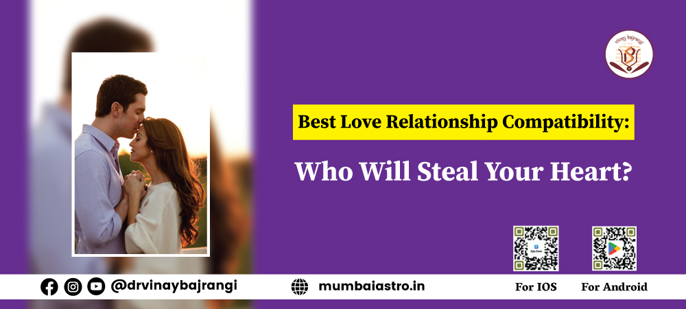 Best Love Relationship Compatibility Who Will Steal Your Heart