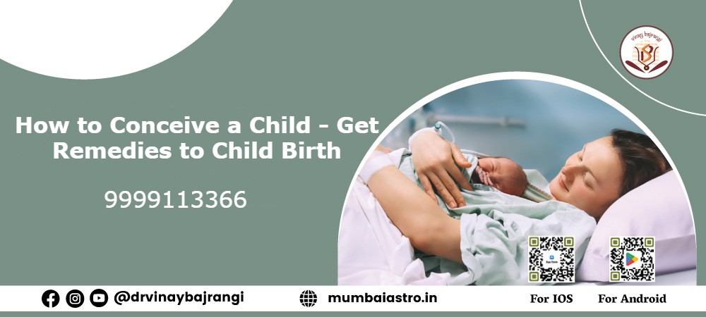 How to Conceive a Child Get Remedies to Child Birth